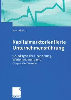 Kapitalmarktorientierte Unternehmensführung von Hilpisch,  Yves