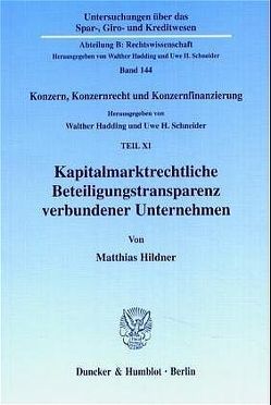 Kapitalmarktrechtliche Beteiligungstransparenz verbundener Unternehmen. von Hadding,  Walther, Hildner,  Matthias, Schneider,  Uwe H.