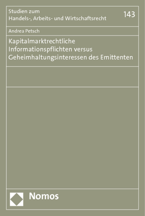 Kapitalmarktrechtliche Informationspflichten versus Geheimhaltungsinteressen des Emittenten von Petsch,  Andrea