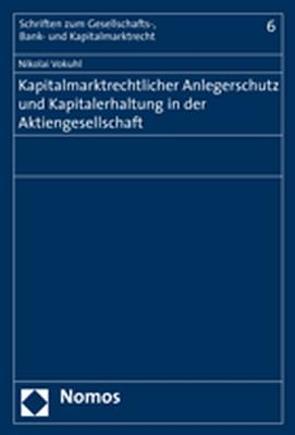 Kapitalmarktrechtlicher Anlegerschutz und Kapitalerhaltung in der Aktiengesellschaft von Vokuhl,  Nikolai