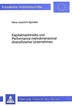 Kapitalmarktrisiko und Performance mehrdimensional diversifizierter Unternehmen von Spindler,  Hans-Joachim