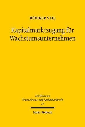 Kapitalmarktzugang für Wachstumsunternehmen von Veil,  Rüdiger