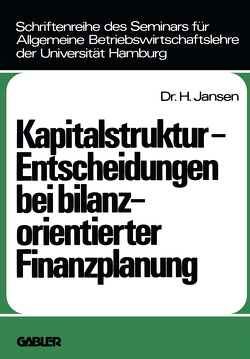 Kapitalstruktur-Entscheidungen bei bilanzorientierter Finanzplanung von Janßen,  Helge