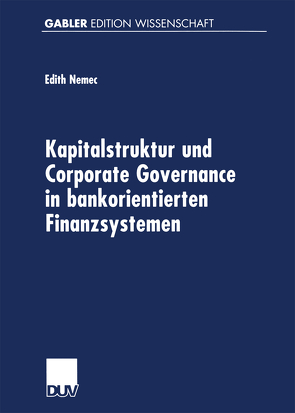 Kapitalstruktur und Corporate Governance in bankorientierten Finanzsystemen von Nemec,  Edith