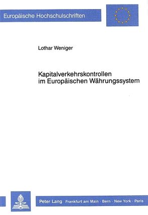 Kapitalverkehrskontrollen im Europäischen Währungssystem von Weniger,  Lothar