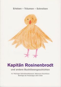 Weimarer Buchlöwe / Kapitän Rosinenbrodt und andere Buchlöwengeschichten von Arndt,  Johanna, Dalbert,  Alexander, Kapell,  Alexander, Leibrock,  Felix, Lenz,  Marga, Lüdde,  Barbara, Lüdde,  Sigrun, Niebling,  Julia, Steinhöfel,  Dietlind, Trinkaus,  Lene