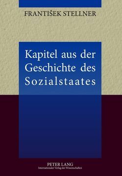 Kapitel aus der Geschichte des Sozialstaates von Stellner,  Frantisek