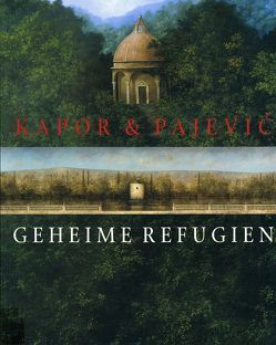 Kapor & Pajevic : Geheime Refugien von Agazzani,  Alberto, Fabrizio,  Rosaria, Kezich,  Tullio, Laue,  Nathalia, Lindner,  Gerd