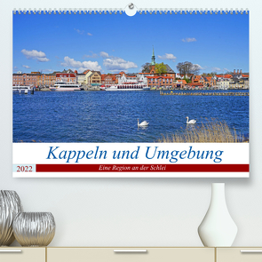 Kappeln und Umgebung (Premium, hochwertiger DIN A2 Wandkalender 2022, Kunstdruck in Hochglanz) von Bussenius,  Beate