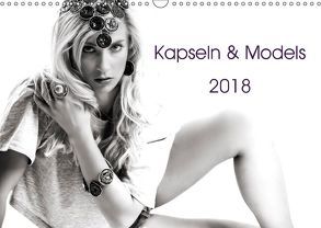 Kapseln & Models 2018 (Wandkalender 2018 DIN A3 quer) von Seidl,  Franz-Josef