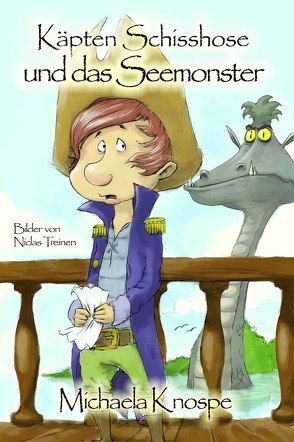 Käpten Schisshose und das Seemonster von Knospe,  Michaela