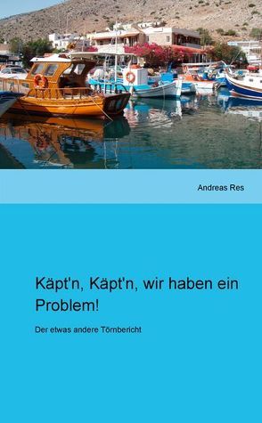 Käpt’n, Käpt’n, wir haben ein Problem! von Res,  Andreas