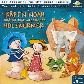 Käpt’n Noah – Und die fast vergessenen Holzwürmer von Eidner,  Amadeus, Eidner,  Gabi