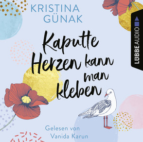 Kaputte Herzen kann man kleben von Günak,  Kristina, Karun,  Vanida