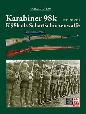 Karabiner 98k und K98k als Scharfschützenwaffe von Law,  Richard D.