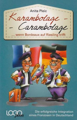 Karambolage – Carambolage … wenn Bordeaux auf Riesling trifft von Pleic,  Anita