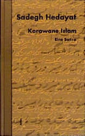 Karawane Islam von Choubine,  Bahram, Hedayat,  Sadegh, West,  Judith