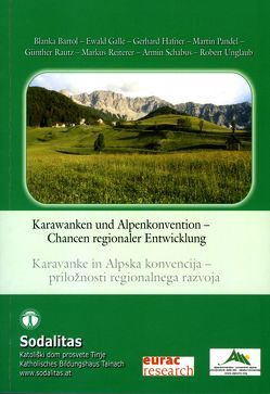 Karawanken und Alpenkonvention – Chancen regionaler Entwicklung von Bartol,  Blanka, Galle,  Ewald, Hafner,  Gerhard, Pandel,  Martin, Rautz,  Günther, Reiterer,  Markus, Schabus,  Armin, Unglaub,  Robert