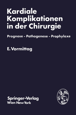 Kardiale Komplikationen in der Chirurgie von Vormittag,  Erich