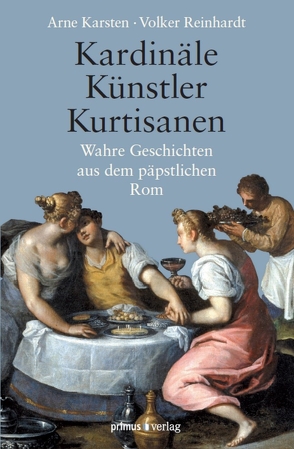 Kardinäle, Künstler, Kurtisanen von Karsten,  Arne, Reinhardt,  Volker