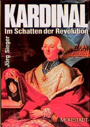Kardinal im Schatten der Revolution von Bäumer,  Remigius, Sieger,  Jörg