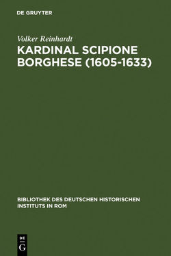 Kardinal Scipione Borghese (1605-1633) von Reinhardt,  Volker