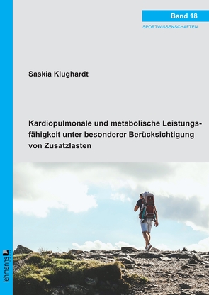 Kardiopulmonale und metabolische Leistungsfähigkeit unter besonderer Berücksichtigung von Zusatzlasten von Klughardt,  Saskia