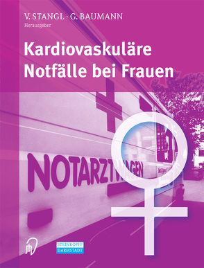 Kardiovaskuläre Notfälle bei Frauen von Baumann,  G, Stangl,  V.