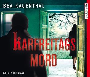 Karfreitagsmord von Geissler,  Dana, Rauenthal,  Bea