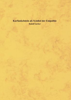 Karfunkelstein als Symbol der Empathie von Gerber,  Rudolf
