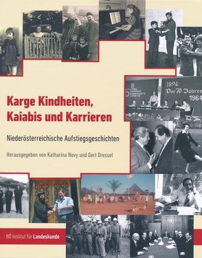 Karge Kindheiten, Kaiabis und Karrieren von Braunshofer,  Josef, Dressel,  Gert, Ellegast,  Burkhard, Fidesser,  Erich, Figdor,  Anna-Maria, Freibauer,  Edmund, Gebert,  Richard, Höger,  Ernst, Horvatits,  Margarete, Khadem-Missagh,  Bijan, Koczur,  Anton, Loley,  Maria, Lowatschek,  Harald, Ludwig,  Siegfried, Motz-Linhart,  Reinelde, Novy,  Katharina, Ofenböck,  Franz, Rauchegger,  Frieda, Reiter,  Ferdinand, Rohrmoser,  Anton, Schiefer,  Diether, Schuh,  Gottfried, Slavik,  Josef, Stift,  Wilhelm