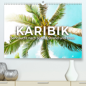 Karibik – Sehnsucht nach Sonne, Strand und Meer (Premium, hochwertiger DIN A2 Wandkalender 2022, Kunstdruck in Hochglanz) von SF