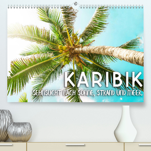 Karibik – Sehnsucht nach Sonne, Strand und Meer (Premium, hochwertiger DIN A2 Wandkalender 2022, Kunstdruck in Hochglanz) von SF