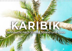 Karibik – Sehnsucht nach Sonne, Strand und Meer (Wandkalender 2022 DIN A3 quer) von SF