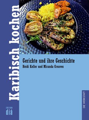 Karibisch kochen von Greaves,  Miranda, Keller,  Heidi