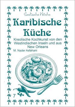 Karibische Küche von Asfahani,  M Nader, Asfahani,  Mohamad N, Kook,  Brigitta