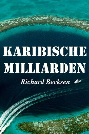 Karibische Milliarden von Becksen,  Richard