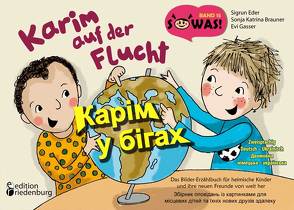 Karim auf der Flucht – Das Bilder-Erzählbuch für heimische Kinder und ihre neuen Freunde von weit her / Карім у бігах – Збірник оповідань із картинками для місцевих дітей та їхніх нових друзів здалеку von Brauner,  Sonja Katrina, Eder,  Sigrun, Gasser,  Evi