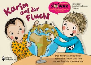 Karim auf der Flucht – Das Bilder-Erzählbuch für heimische Kinder und ihre neuen Freunde von weit her von Brauner,  Sonja Katrina, Eder,  Sigrun, Gasser,  Evi