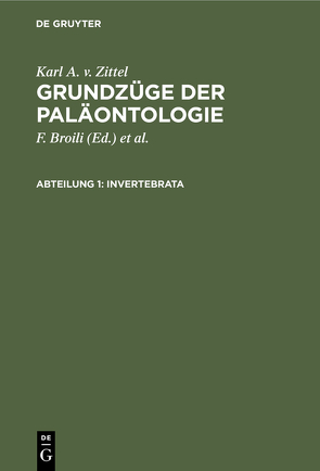 Karl A. v. Zittel: Grundzüge der Paläontologie / Invertebrata von Broili,  F., Schlösser,  M., Zittel,  Karl A. v.