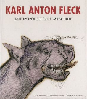 Karl Anton Fleck – Anthropologische Maschine von Chobot,  Manfred, Felber,  Andreas, Fleck,  Karl Anton, Gawlik,  Goschka, Kumhala,  Daniela, Matzner,  Alexandra, Samsonow,  Elisabeth von, Schrage,  Dieter, Schuler,  Romana