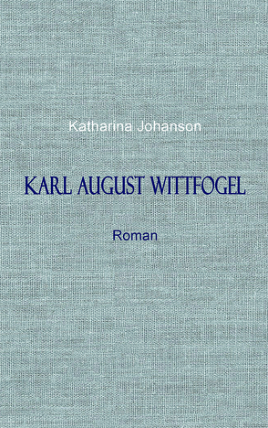 KARL AUGUST WITTFOGEL von Johanson,  Katharina