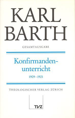 Karl Barth Gesamtausgabe von Barth,  Karl, Drewes,  Anton, Fangmeier,  Jürgen, Stoevesandt,  Hinrich