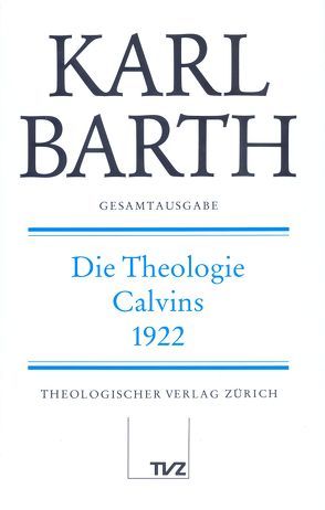 Karl Barth Gesamtausgabe von Barth,  Karl, Drewes,  Anton, Reinstädtler,  Achim, Scholl,  Hans, Stoevesandt,  Hinrich