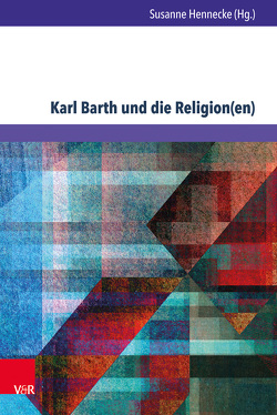 Karl Barth und die Religion(en) von Bernhardt,  Reinhold, Boer,  Dick, Dierken,  Jörg, Eberlein-Braun,  Katharina, Hennecke,  Susanne, Korsch,  Dietrich, Leiner,  Martin, Matern,  Harald, Murtaza,  Muhammad Sameer, Pangritz,  Andreas, Pfleiderer,  Georg, Pye,  Michael, Rohls,  Jan, Sattler,  Dorothea, Sheveland,  John N., Terazono,  Yoshiki, Vimercati Sanseverino,  Ruggero, Weinrich,  Michael, Wittekind,  Folkart