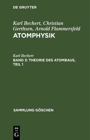 Karl Bechert; Christian Gerthsen; Arnold Flammersfeld: Atomphysik / Theorie des Atombaus, Teil 1 von Bechert,  Karl