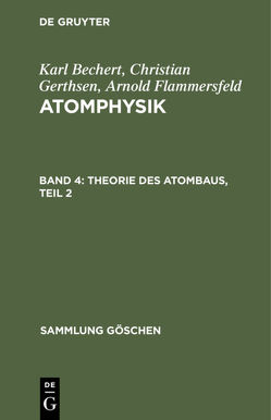 Karl Bechert; Christian Gerthsen; Arnold Flammersfeld: Atomphysik / Theorie des Atombaus, Teil 2 von Bechert,  Karl