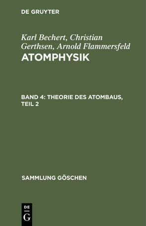 Karl Bechert; Christian Gerthsen; Arnold Flammersfeld: Atomphysik / Theorie des Atombaus, Teil 2 von Bechert,  Karl