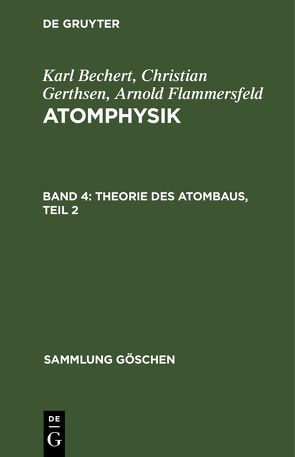 Karl Bechert; Christian Gerthsen; Arnold Flammersfeld: Atomphysik / Theorie des Atombaus, Teil 2 von Bechert,  Karl