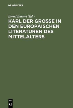 Karl der Große in den europäischen Literaturen des Mittelalters von Bastert ,  Bernd